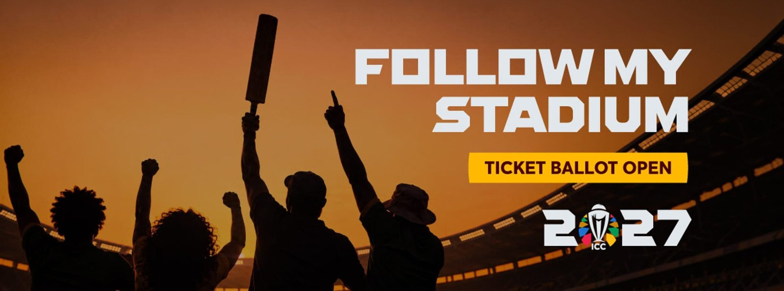 Cricket supporters at sunset beneath the message Follow My Stadium, promoting the Cricket World Cup 2027 ticket ballot.
